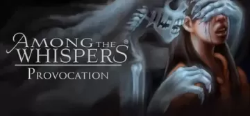 Among The Whispers: Provocation