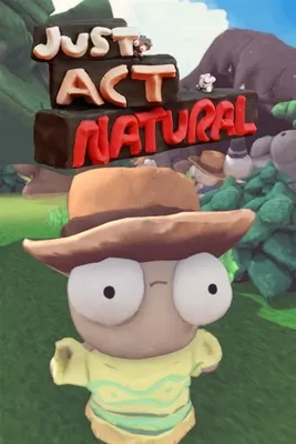 Just Act Natural