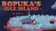Ropuka's Idle Island