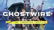 Ghostwire: Tokyo - Prelude