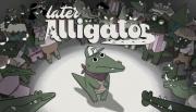 Later Alligator