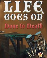Life Goes On: Done to Death