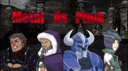 Metal as Phuk