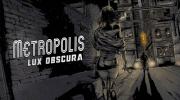 Metropolis: Lux Obscura