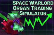 Space Warlord Organ Trading Simulator