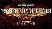 Warhammer 40,000: Inquisitor - Martyr